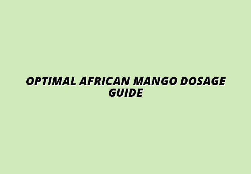 African Mango Supplement Dosage: What’s the Optimal Amount?